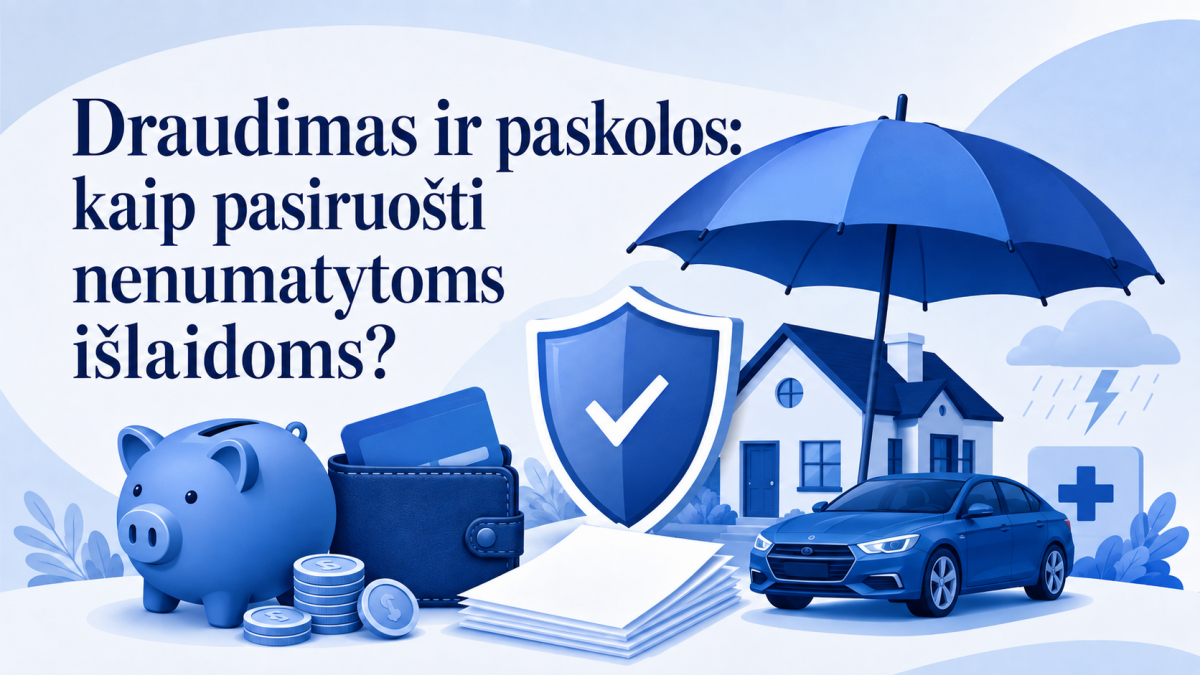 Draudimas ir kreditai: kaip pasiruošti nenumatytoms išlaidoms?